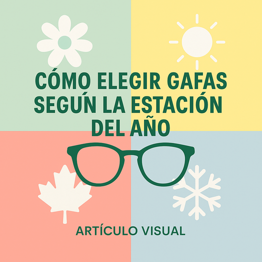 🕶️ Cómo Elegir Gafas Según la Estación del Año